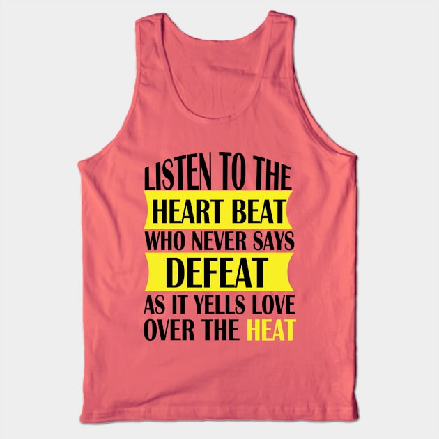 Listen to the heart beat quote for life Tank Top by Crazyavocado22